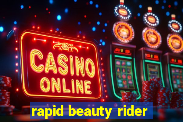 rapid beauty rider